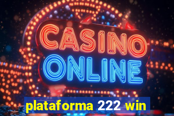 plataforma 222 win